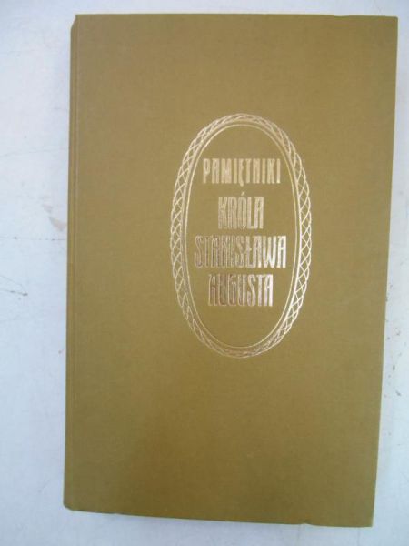 Pamiętniki króla Stanisława Augusta Tom I, część I, reprint z 1915 r.