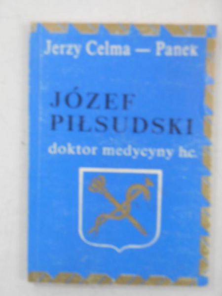 Józef Piłsudski doktor medycyny honoris causa
