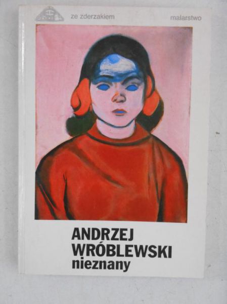 Michalski Jan (red.) -  Andrzej Wróblewski nieznany