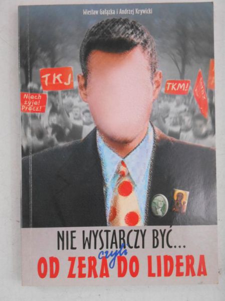 Gałązka Wiesław - Nie wystarczy być... czyli od zera do lidera