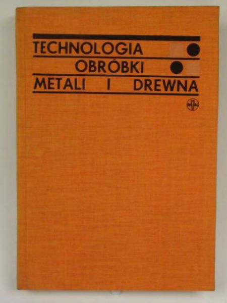 Jędrzejeski,  - Technologia obróbki metali i drewna