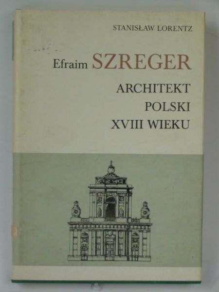 Efraim Szreger-architekt polski XVIII wieku