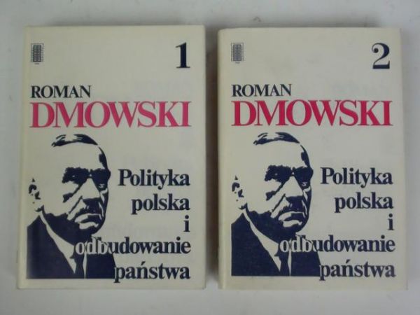 Dmowski Roman  -  Polityka polska i odbudowanie państwa, Tom I-II