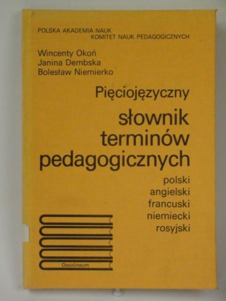 Okoń W., Dembska J.,   - Pięciojęzyczny słownik terminów pedagogicznych