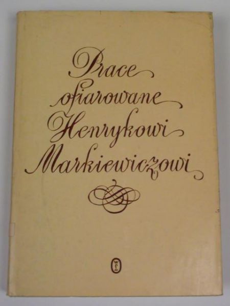 Prace ofiarowane Henrykowi Markiewiczowi
