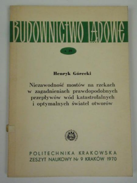 Niezawodność mostów na rzekach w zagadnieniach prawdopodobnych przepływów wód katastrofalnych i optymalnych świateł otworów