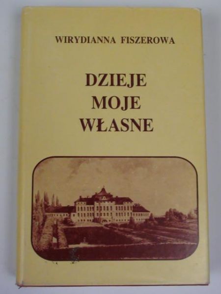 Fiszerowa Wirydianna - Dzieje moje własne