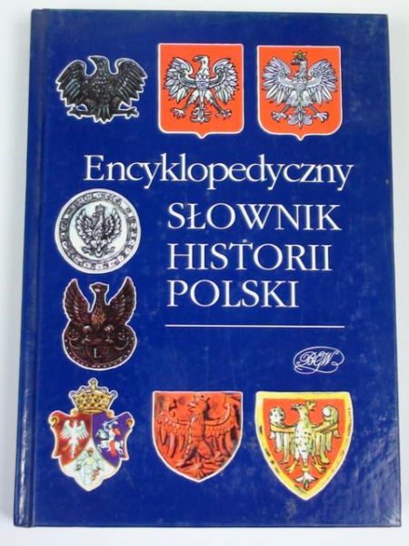 Encyklopedyczny słownik historii Polski