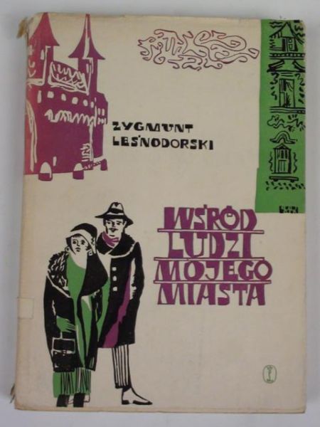 Leśnodorski Zygmunt - Wśród ludzi mojego miasta