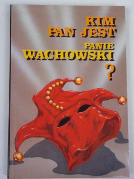Rabiej P.,  - Kim pan jest panie Wachowski?