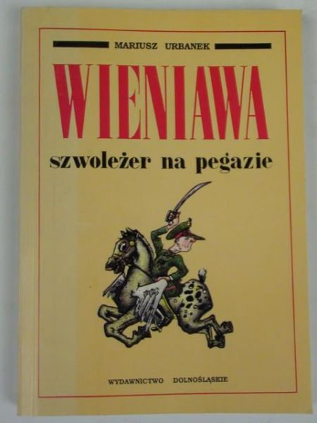 Wieniawa : szwoleżer na pegazie