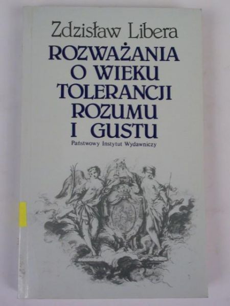 Libera Zdzisław - Rozważania o wieku tolerancji rozumu i gustu