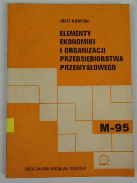 Elementy ekonomiki i organizacji przedsiębiorstwa przemysłowego