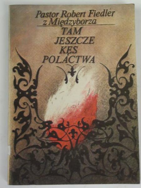 Fiedler Robert - Tam jeszcze kęs polactwa