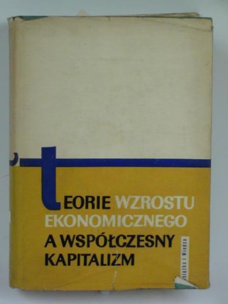 Lange, Kalecki, Zawadzki - Teorie wzrostu ekonomicznego a współczesny kapitalizm
