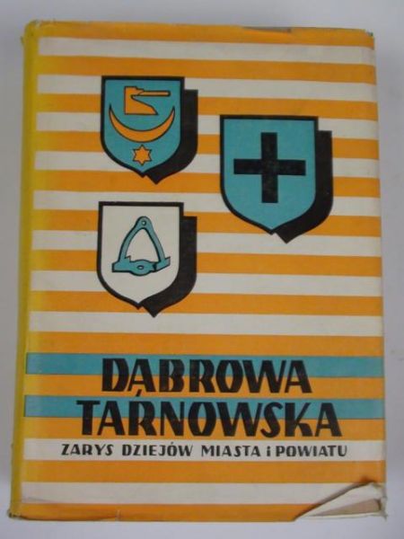 Kiryk Feliks, Ruta Zygmunt (red.) - Dąbrowa Tarnowska. Zarys dziejów miasta i powiatu