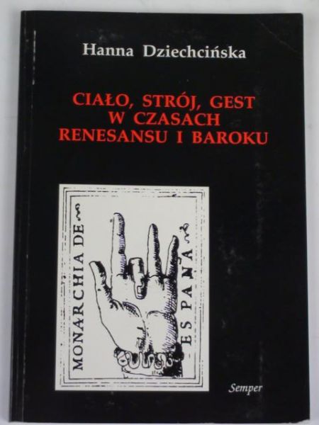 Dziechcińska Hanna - Ciało, strój, gest w czasach renesansu i baroku