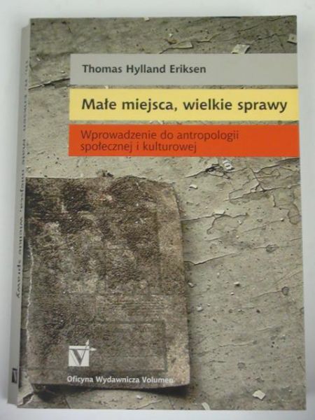 Eriksen Thomas Hylland - Małe miejsca, wielkie sprawy