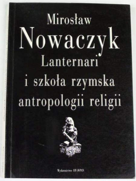 Nowaczyk Mirosław - Lanternari i szkoła rzymska antropologii religii