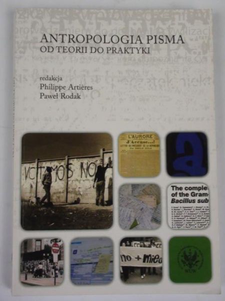 Artieres Philippe, Rodak Paweł (red.) - Antropologia pisma od teorii do praktyki