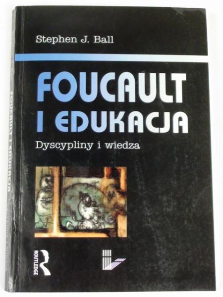 Foucault i ekukacja: dyscypliny i wiedzy