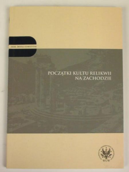 Wiśniewski Robert (red.) - Początki kultu relikwii na Zachodzie