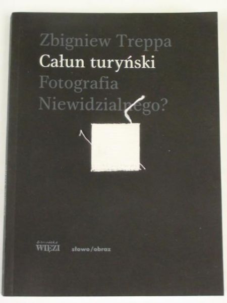 Całun turyński. Fotografia Niewidzialnego?