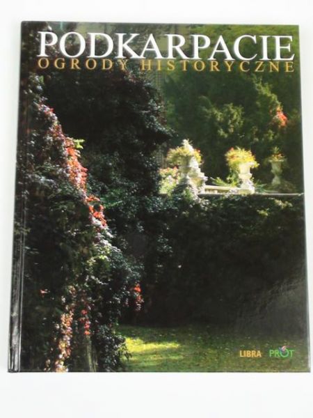 Podkarpacie. Ogrody historyczne