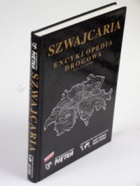 Szwajcaria. Encyklopedia drogowa. Skala 1:150 000