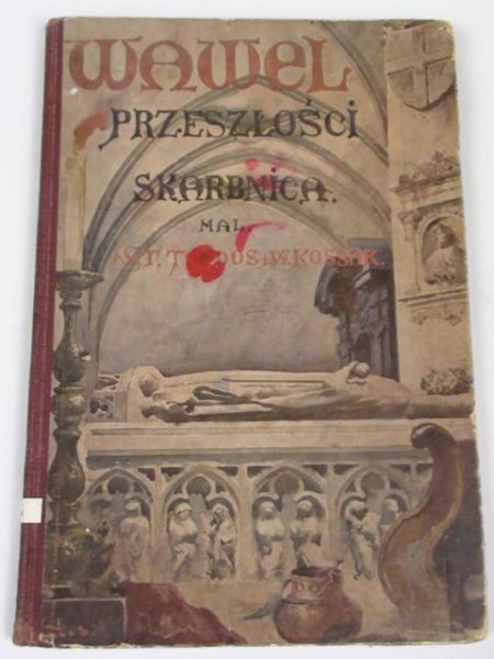 Bartoszewicz K. (opr.) - Wawel. Przeszłości skarbnica, siedziba Piastów i Jagiellonów, r. 1919