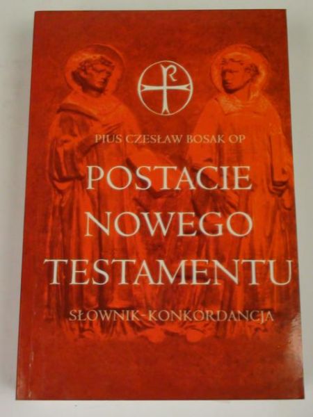 Bosak Pius Czesław - Postacie Nowego Testamentu