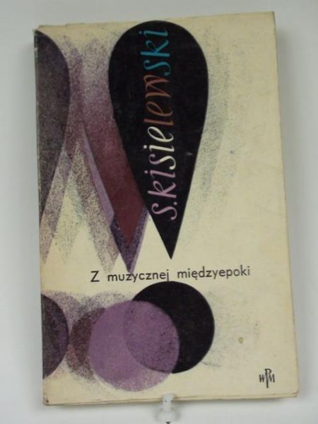 Kisielewski Stefan - Z muzycznej międzyepoki