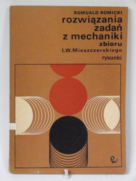 Romicki Romuald - Rozwiązania zadań z mechaniki zbioru I. W. Mieszczerskiego
