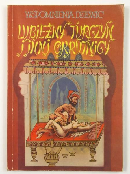 Lubieżny Turczyn i inni okrutnicy. Wspomnienia dziewic