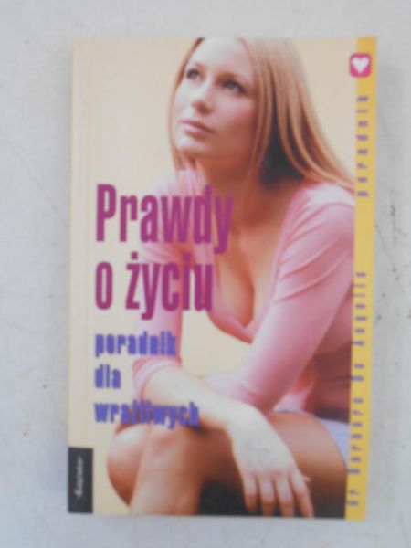 Prawdy o życiu. Poradnik dla wrażliwych