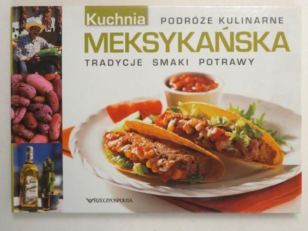 Podróże kulinarne:  Kuchnia meksykańska. Tradycje, smaki, potrawy