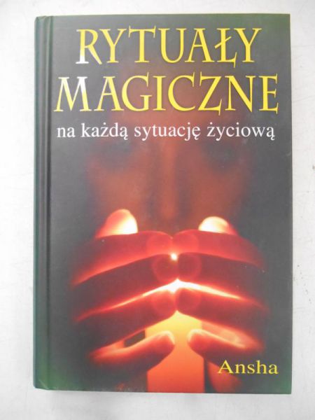 Rytuały magiczne na każdą sytuację życiową