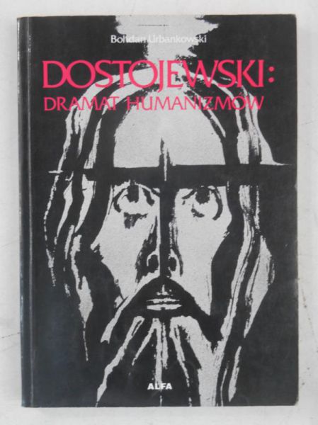 Dostojewski: dramat humanizmów