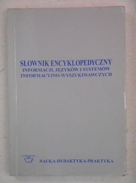 Słownik encyklopedyczny. Informacji, języków i systemów informacyjno-wyszukiwawczych