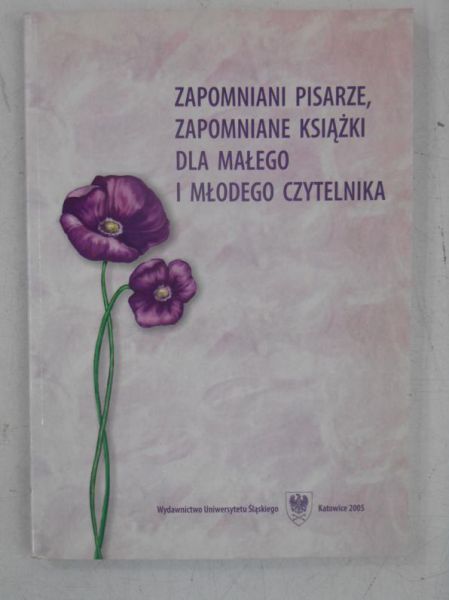Zapomniani pisarze, zapomniane książki dla małego i młodego czytelnika