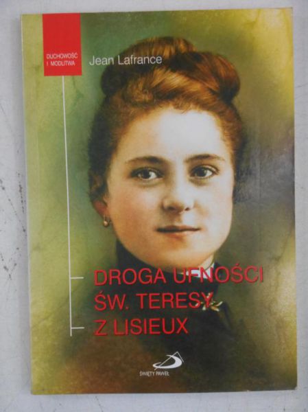 Lafrance Jean - Droga ufności Św. Teresy z Lisieux