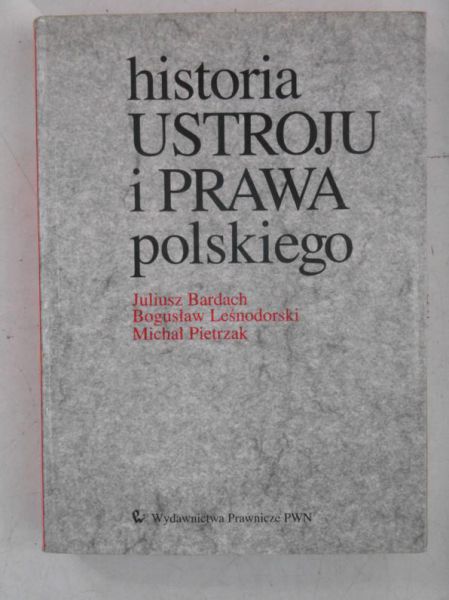 Bardach Juliusz - Historia ustroju i prawa polskiego