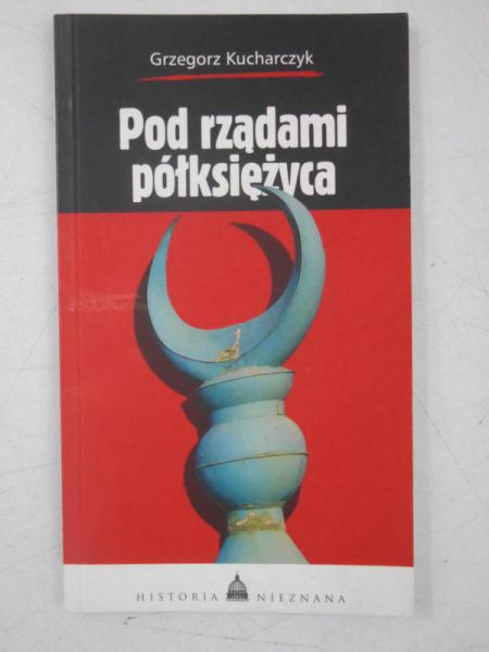 Kucharczyk Grzegorz - Pod rządami półksiężyca