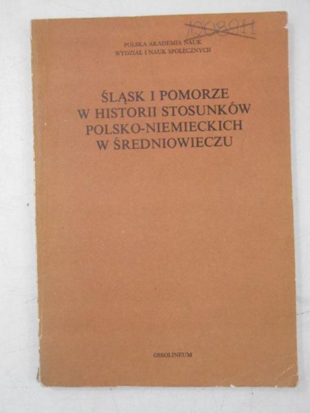 Biskup Marian (red.) - Śląsk i Pomorze w historii stosunków polsko-niemieckich w średniowieczu