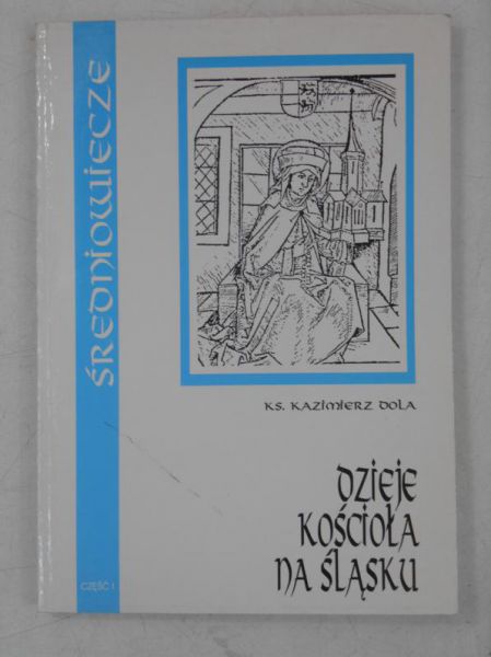 Dola Kazimierz - Dzieje Kościoła na Śląsku