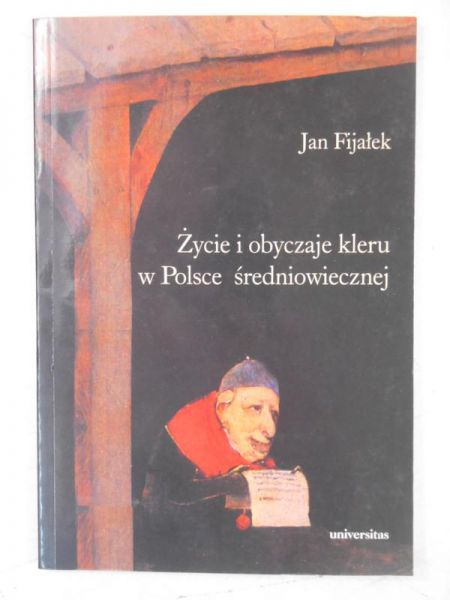 Fijałek Jan - Życie i obyczaje kleru w Polsce średniowiecznej