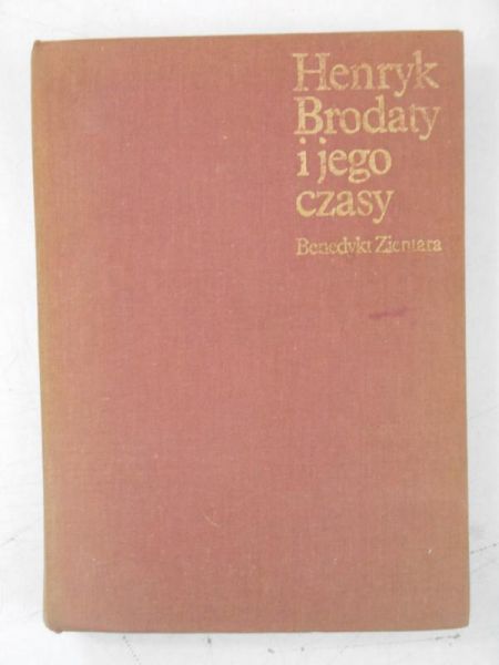 Henryk Brodaty i jego czasy