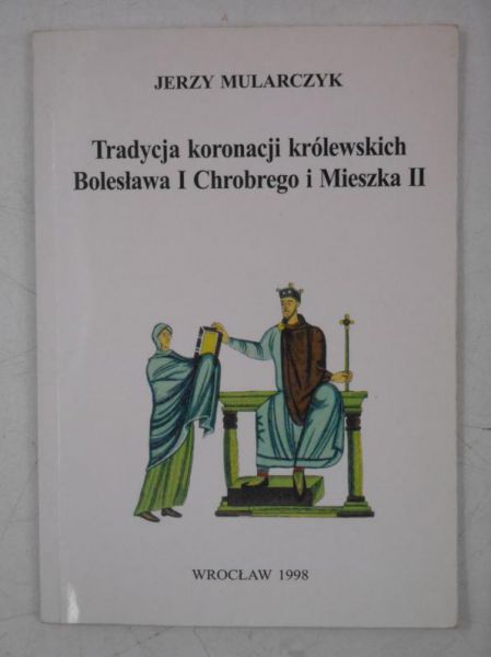 Tradycja koronacji królewskich Bolesława I Chrobrego i Mieszka II
