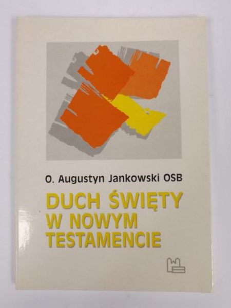 Jankowski Augustyn - Duch Święty w Nowym Testamencie