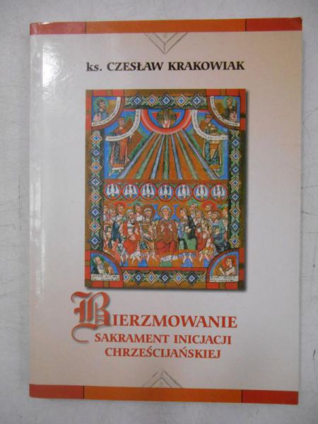 Bierzmowanie sakrament inicjacji chrześcijańskiej